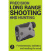 Precision Long Range Shooting and Hunting V2: Fundamentals, Ballistics